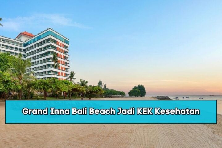 Grand Inna Bali Beach Jadi KEK Kesehatan